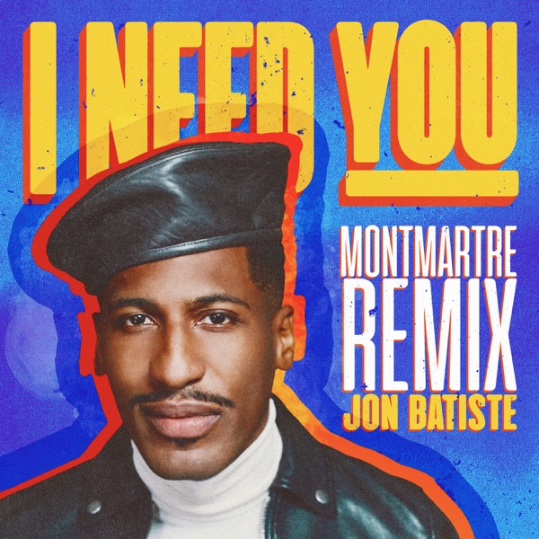 I NEED YOU (Montmartre Remix) - Single - Jon Batiste