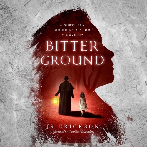 Bitter Ground: A Northern Michigan Asylum Novel (Unabridged) cover