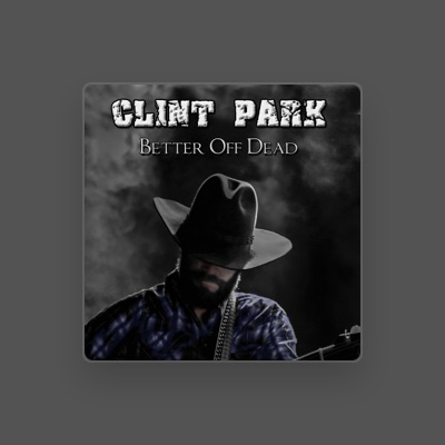Listen to Clint Park, watch music videos, read bio, see tour dates & more!