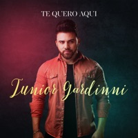 Junior Gardinni - Te Quero Aqui