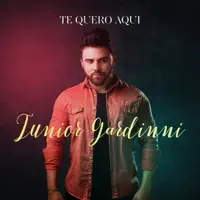 Te Quero Aqui — Junior Gardinni