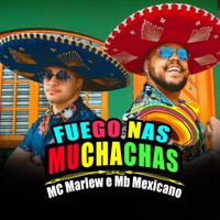 Fuego nas Muchachas (feat. MB Mexicano) - Single - Mc Marlew