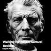 Samuel Beckett Waiting for Mister Samuel Beckett (An Elegy on One Pitch) [Violin & Electronics] Waiting for Mister Samuel Beckett (An Elegy on One Pitch) [(Violin & Electronics] - Single
