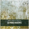 La Pared Ausente (Retratos de Momentos Separados) [feat. Pedro Rossi, Hugo Fattoruso, Albana Barrocas, Nicolás Ospina, Jose Saluzzi, Tatiana Parra, Diego Urcola, Leo Genovese & Julián Polito] - Single