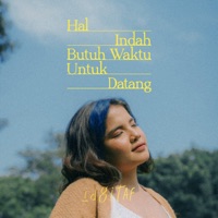 HAL INDAH BUTUH WAKTU UNTUK DATANG