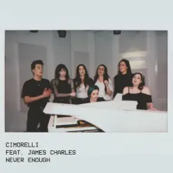 Never Enough (feat. James Charles) - Single - Cimorelli Never Enough (feat. James Charles) - Single - Cimorelli
