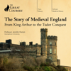 The Story of Medieval England: From King Arthur to the Tudor Conquest - Jennifer Paxton & The Great Courses
