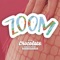 ZOOM - Chocolate Remix lyrics