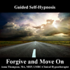 Forgive and Move on; Guided Self-Hypnosis; Forgive and Accept Yourself and Others - Anna Thompson, Ma, Mhp, LMHC-Clinical Hypnotherapist
