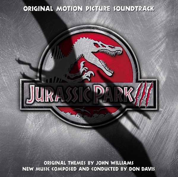 Jurassic Park III (Original Motion Picture Soundtrack) - Don Davis & John Williams