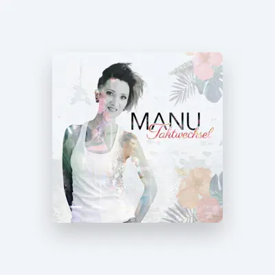 收听 Manu、观看音乐视频、阅读小传、查看巡演日期等 ！
