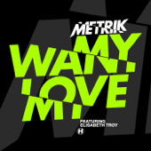 Want My Love (feat. Elisabeth Troy) [Club Mix] - Metrik