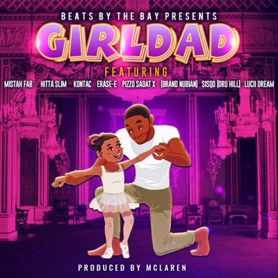 Girl Dad (feat. Mistah Fab, sadat X, hitta Slim, erase-E, pizzo, lucii Dream & kontac) - Single
