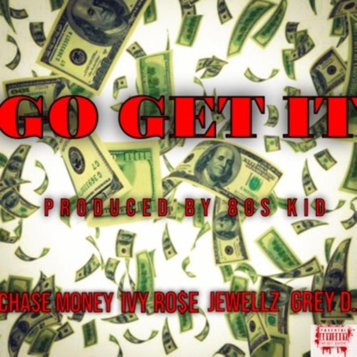 Go Get It (feat. Ivy Ro$e, Jewellz, 80s Kid & Grey D) - Single
