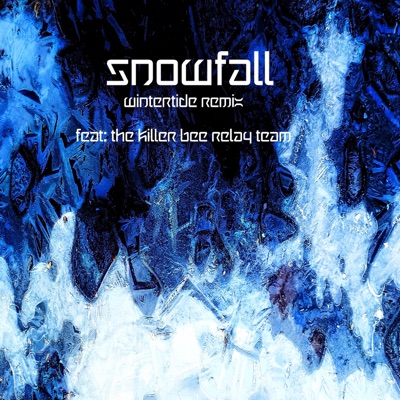 Snowfall (feat. The Killer Bee Relay Team) [Wintertide Remix] - Single