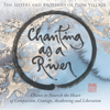 Chanting as a River - The Sisters and Brothers of Plum Village