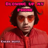 Blowing Up My Phone - Single - Caleb Blitz
