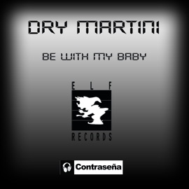 Be With My Baby (Alternative Mix) Dry Martini
