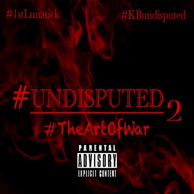 #Undisputed2#Theartofwar (feat. #KBundisputed & #1stLunatick)