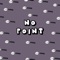 No Point - Fried By Fluoride lyrics