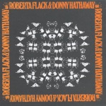 Roberta Flack & Donny Hathaway - I (Who Have Nothing)