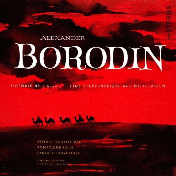 Borodin: Symphony No. 2 & In the Steppes of Central Asia - Tschaikowsky: Romeo and Juliet