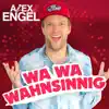 Alex Engel - Wa Wa Wahnsinnig (Tanzmix)