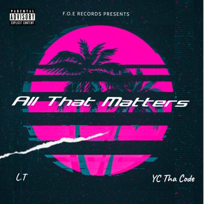 All That Matters (feat. L.T) - Single