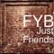 Just Friends - FYB lyrics