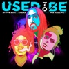 Used To Be (feat. Wiz Khalifa) - Single