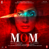 Mom (Original Motion Picture Soundtrack) - A. R. Rahman