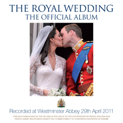 The Royal Wedding – The Official Album - James O'Donnell, Christopher Warren-Green, London Chamber Orchestra, The Choir of Her Majesty's Chapel Royal, St. James Palace &amp; Westminster Abbey Choir Cover Art