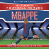 Mbappe (Ultimate Football Heroes - the No. 1 football series) - Matt & Tom Oldfield