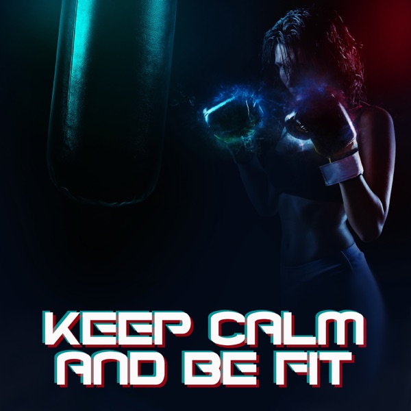 Keep Calm and Be Fit: Chill House Beats, Workout, Running, Fitness