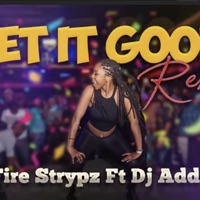Get It Good (feat. Fire Strypz) [Remix] - Single - DJ Addo