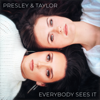 Everybody Sees It - Presley & Taylor