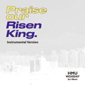 Praise Our Risen King (Instrumental) - 한마음찬양