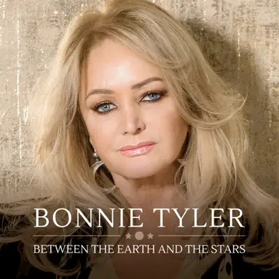 Between the Earth and the Stars - Bonnie Tyler