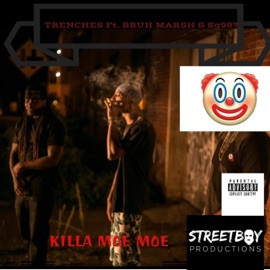 Trenches (feat. Bruh Marsh & Sg987) Killa Moe Moe