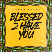 Ceeza Milli - Blessed 2 Have You