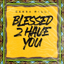 Blessed 2 Have You Ceeza Milli