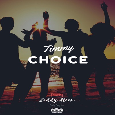 Choice (feat. Zaddy Ateen) - Single