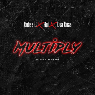 Multiply (feat. Kuti & Eva Boss) - Single