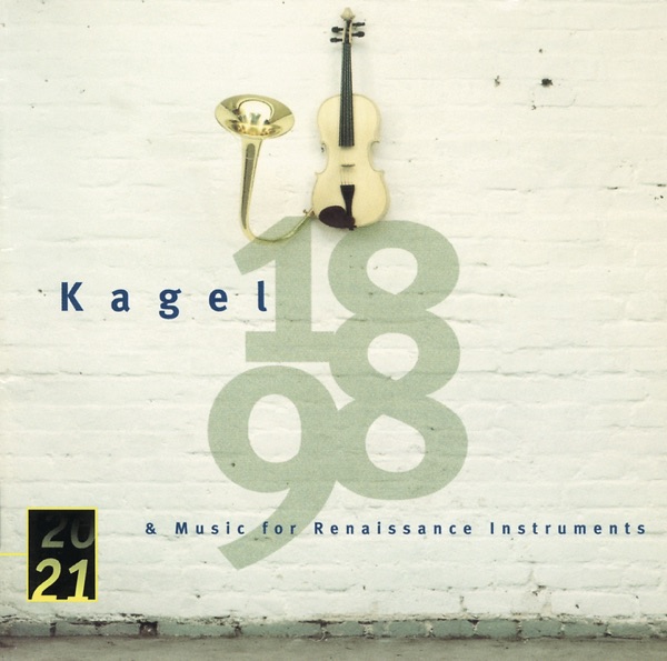 Kagel: "1898" for Children's Voices and Instruments, Music for Renaissance Instruments