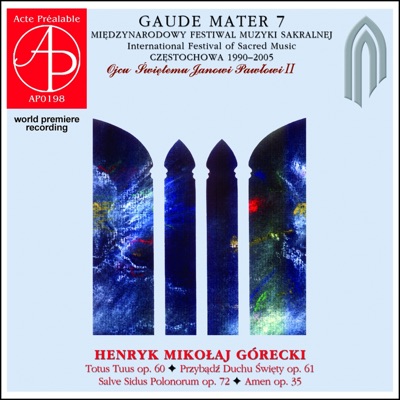 Gaude Mater 7 - International Festival O Sacred Music. Henryk Mikołaj Górecki - Concert on the 70th anniversary of birth (World Premiere Recording)