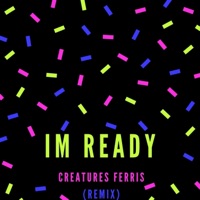 I'm Ready - Single - Creatures Ferris