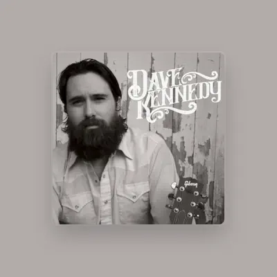 Listen to Dave Kennedy, watch music videos, read bio, see tour dates & more!