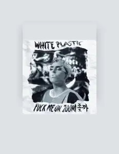 收听 White Plastic、观看音乐视频、阅读小传、查看巡演日期等 ！