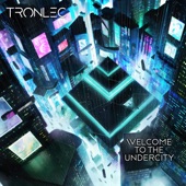 Tronlec - Welcome to the Undercity