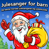 Julesanger For Barn, De Beste Norske Julesangene Og Julemusikk - Superstjerne av Julesanger og Julemusikk